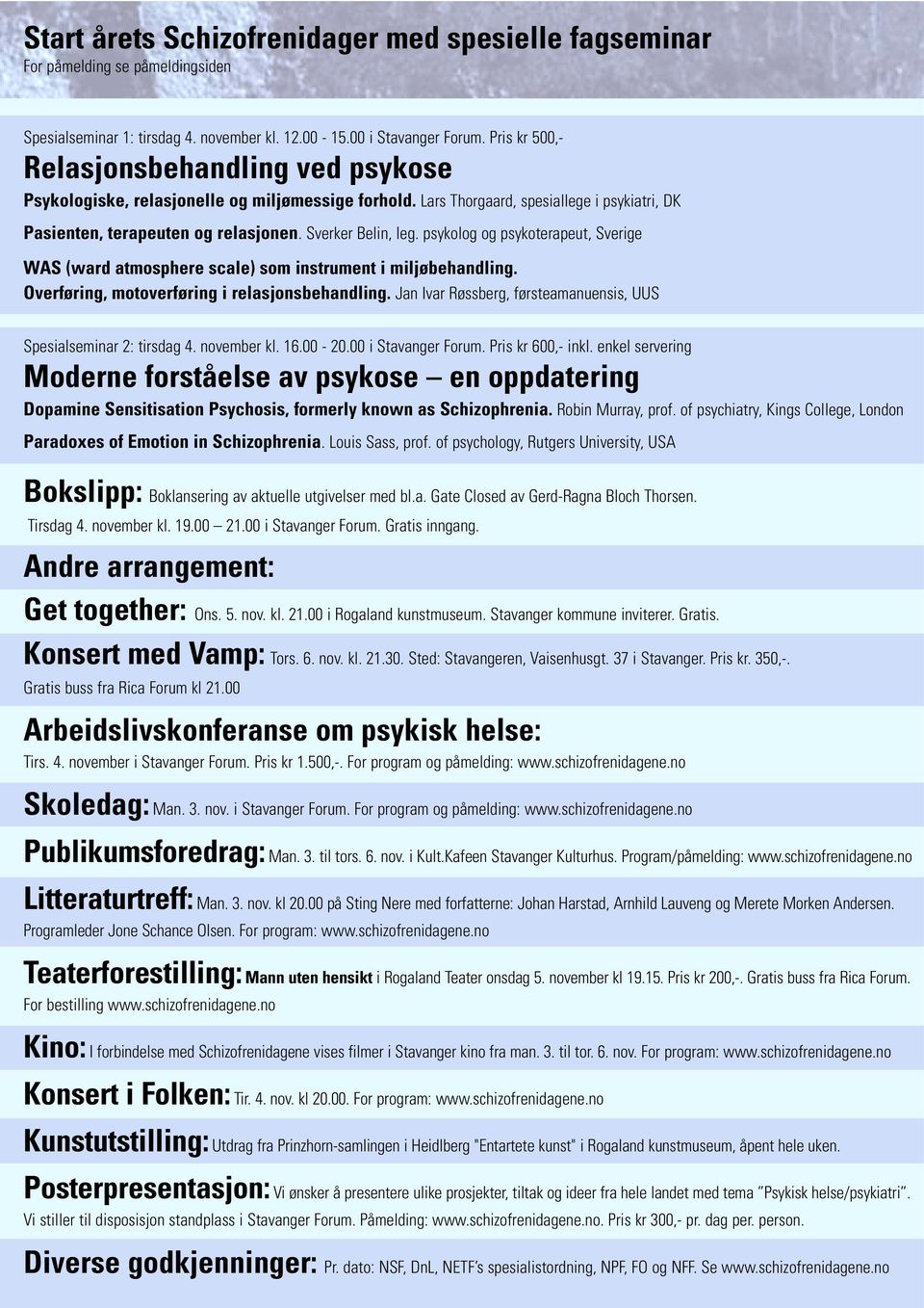 psykolog og psykoterapeut, Sverige WAS (ward atmosphere scale) som instrument i miljøbehandling. Overføring, motoverføring i relasjonsbehandling.