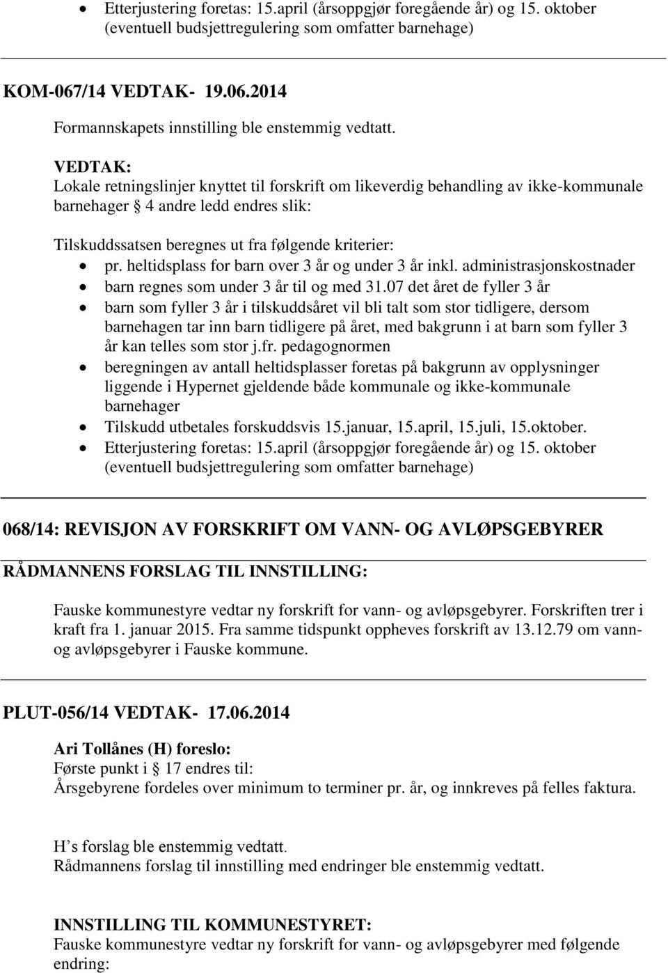 heltidsplass for barn over 3 år og under 3 år inkl. administrasjonskostnader barn regnes som under 3 år til og med 31.