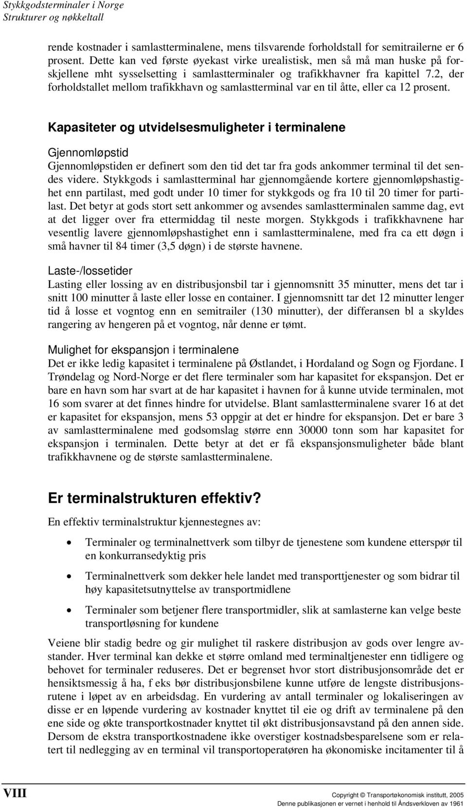 2, der forholdstallet mellom trafikkhavn og samlastterminal var en til åtte, eller ca 12 prosent.