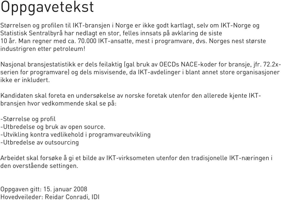 Nasjonal bransjestatistikk er dels feilaktig (gal bruk av OECDs NACE-koder for bransje, jfr. 72.