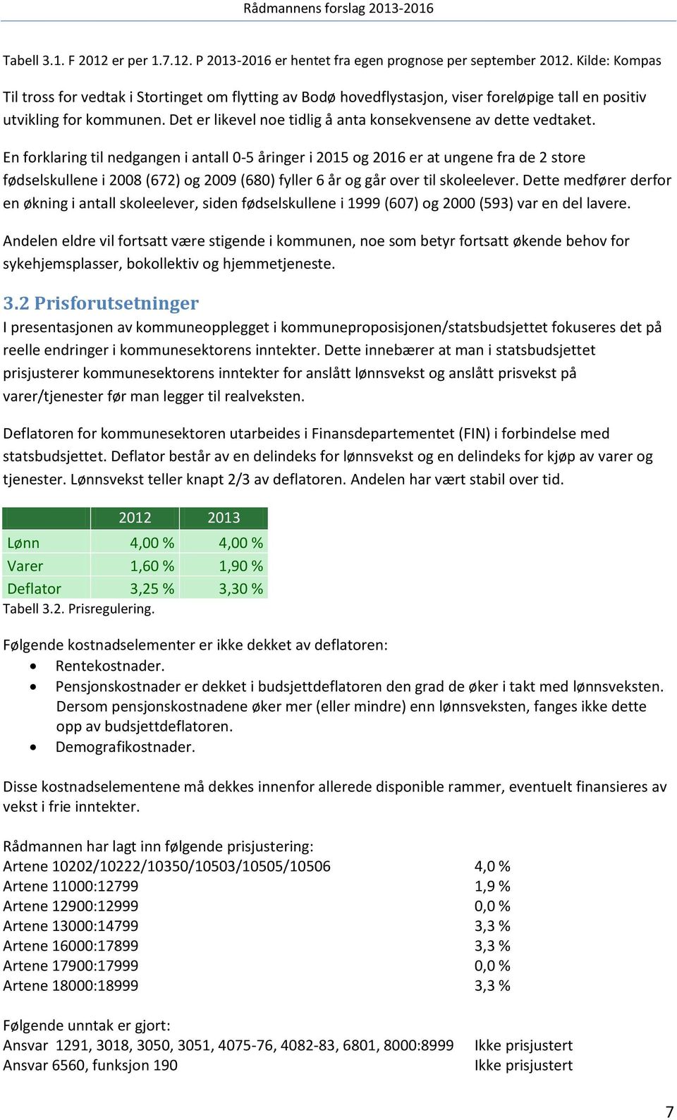 Det er likevel noe tidlig å anta konsekvensene av dette vedtaket.