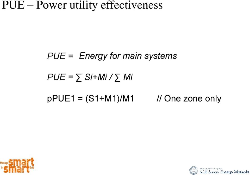 systems PUE = Si+Mi / Mi ppue1 = (S1+M1)/M1 // One