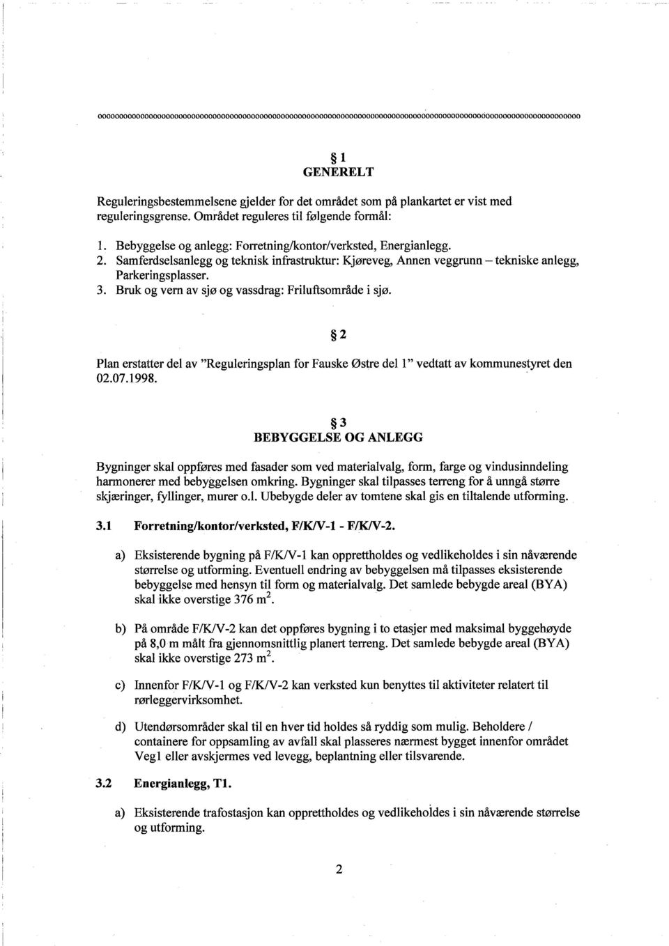 Samferdselsanlegg og teknisk infrastruktur: Kjøreveg, Annen veggrunn - tekniske anlegg, Parkeringsplasser. 3. Bruk og vern av sjø og vassdrag: Friluftsområde i sjø. 02.07.1998. 2.