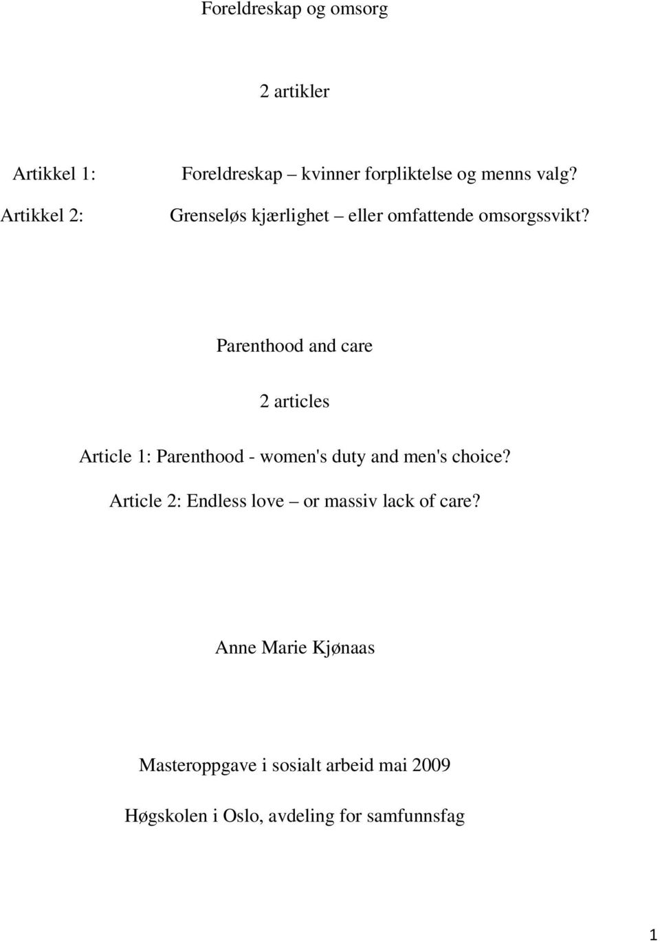 Parenthood and care 2 articles Article 1: Parenthood - women's duty and men's choice?