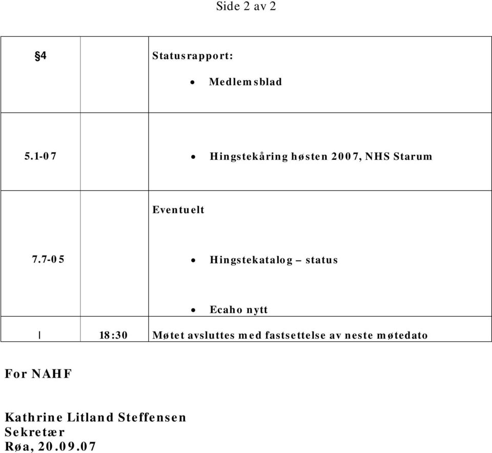 7-05 Hingstekatalog status Ecaho nytt 18:30 Møtet avsluttes