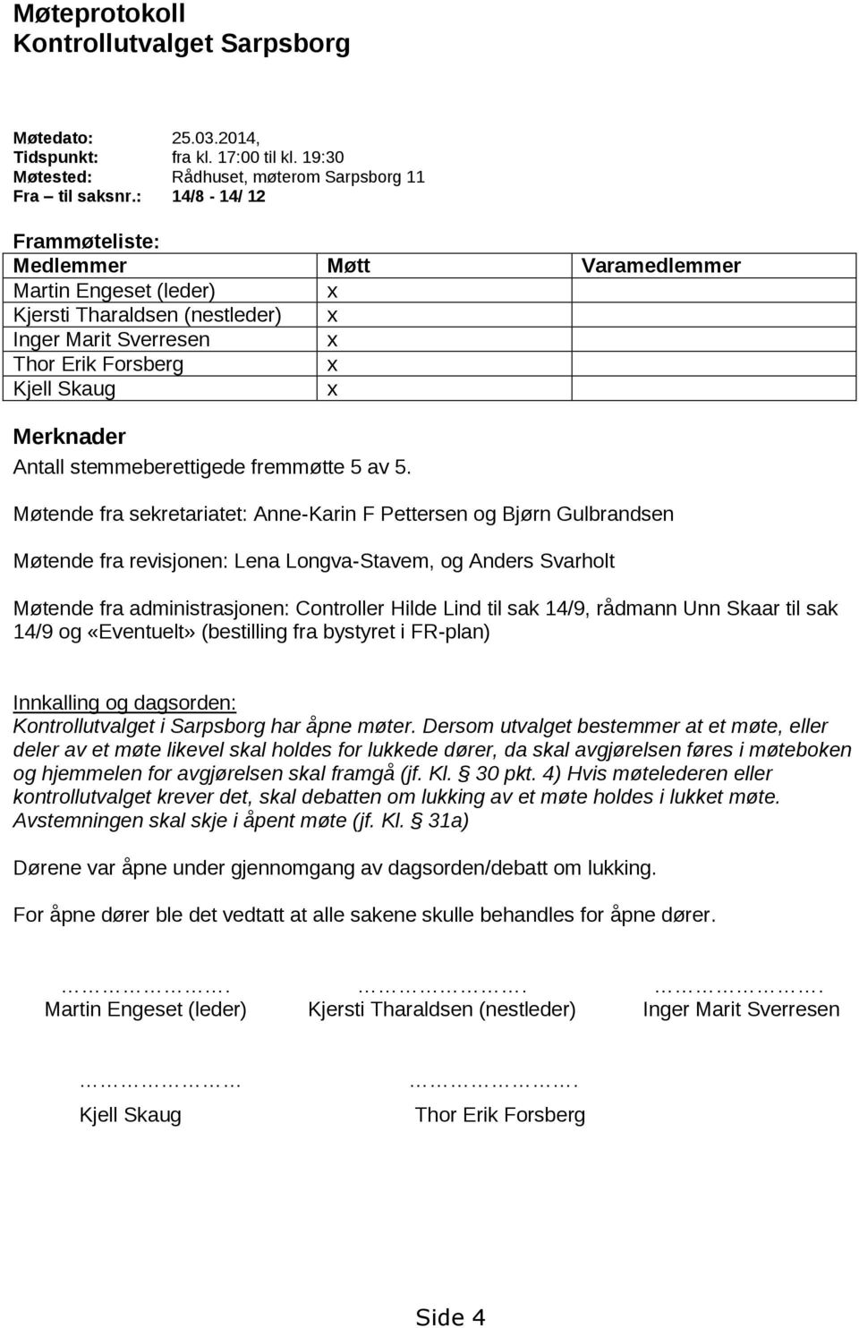 stemmeberettigede fremmøtte 5 av 5.