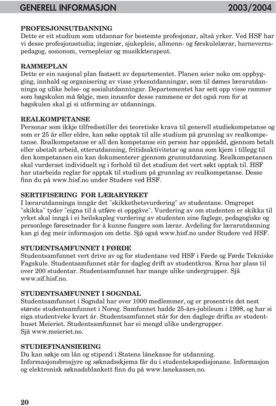 RAMMEPLAN Dette er ein nasjonal plan fastsett av departementet.