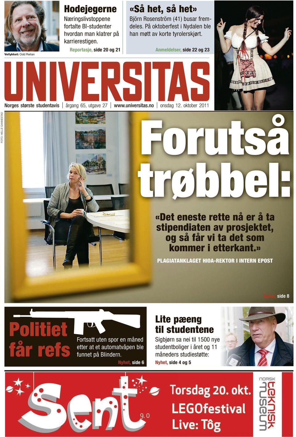 oktobr 2011 Foto: Hll Gannstad Forutså trøbbl: «Dt nst rtt nå r å ta stipndiatn av prosjktt, og så får vi ta dt som kommr i ttrkant.