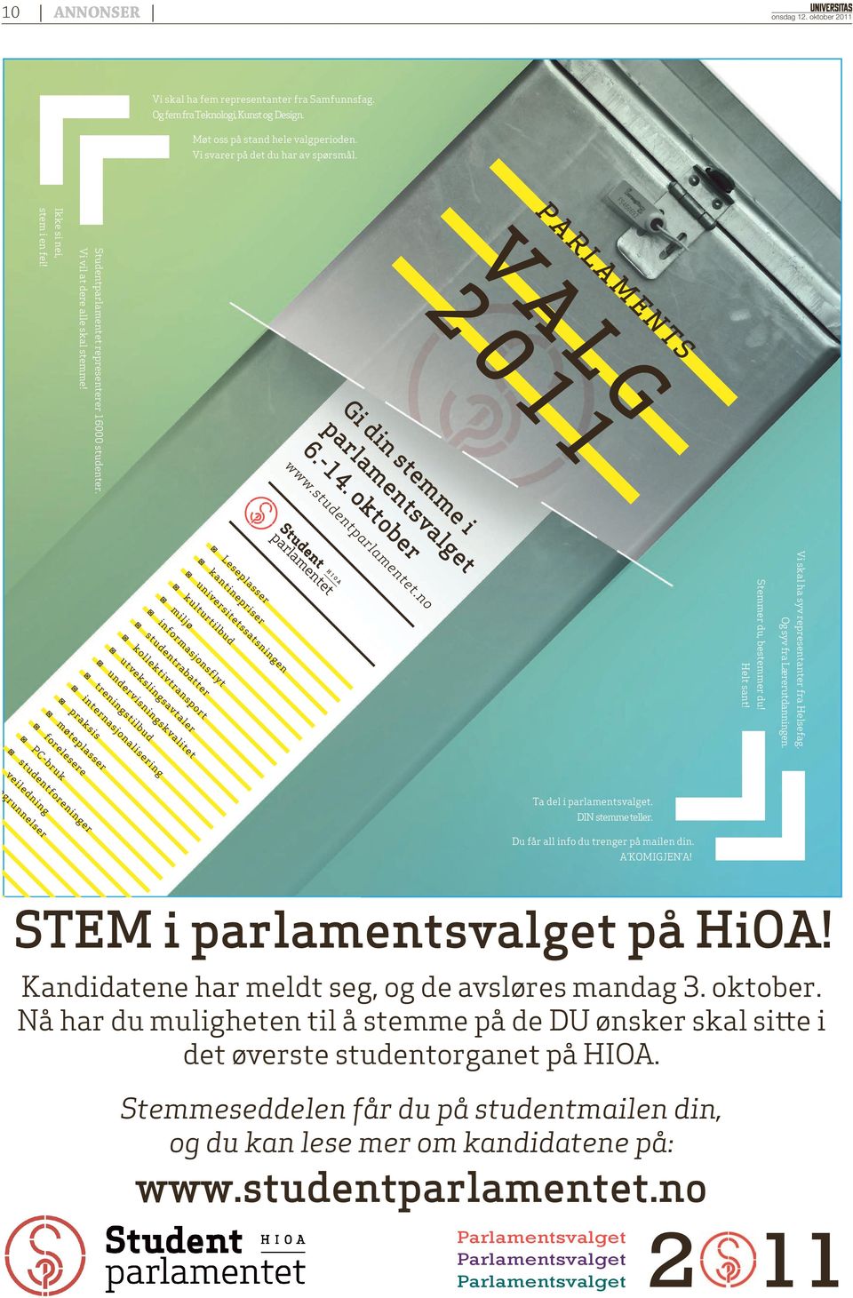 Gi d 4 ok st m ob i Og syv fra Lærrutdanningn. Hlt sant! tmmr du, bstmmr du! Vi skal ha syv rprsntantr fra Hlsfag. r m a dl i parlamntsvalgt. DI stmm tllr. Du får all info du trngr på mailn din.