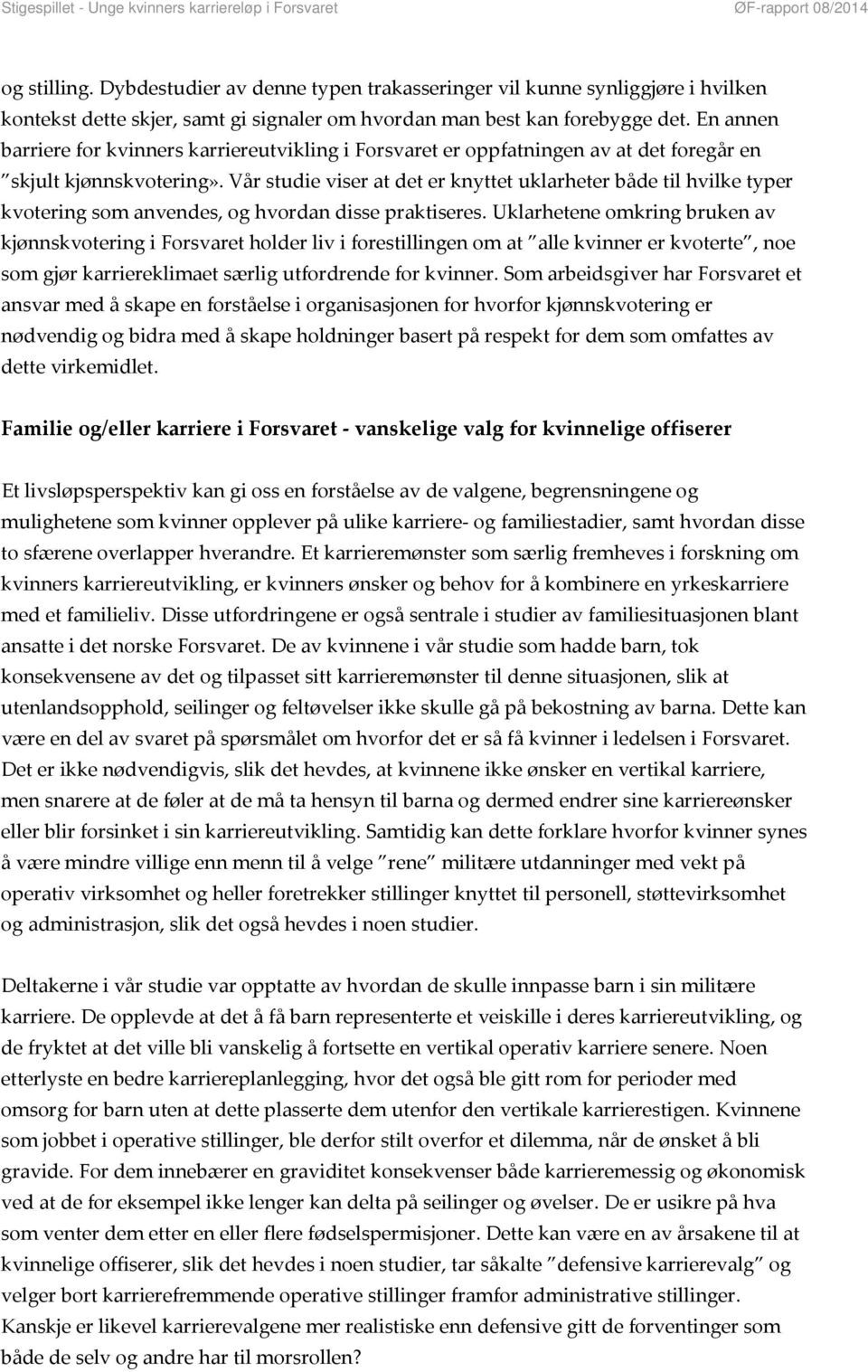 Vår studie viser at det er knyttet uklarheter både til hvilke typer kvotering som anvendes, og hvordan disse praktiseres.