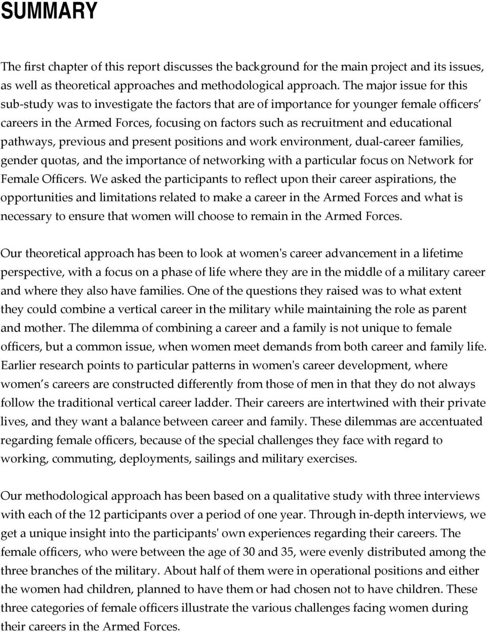 educational pathways, previous and present positions and work environment, dual career families, gender quotas, and the importance of networking with a particular focus on Network for Female Officers.