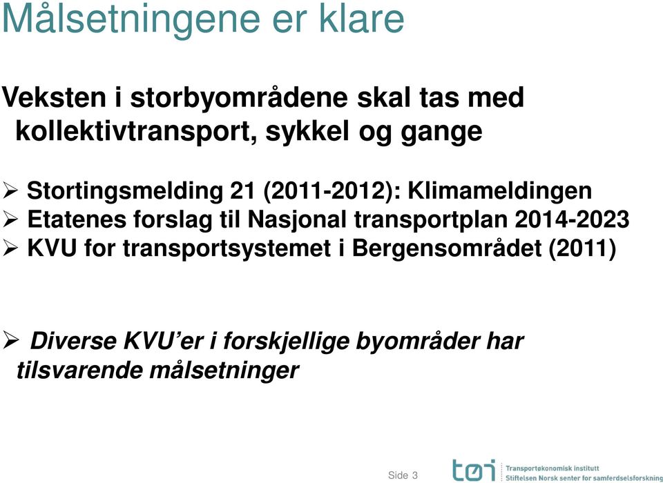 Klimameldingen Etatenes forslag til Nasjonal transportplan 2014-2023 KVU for