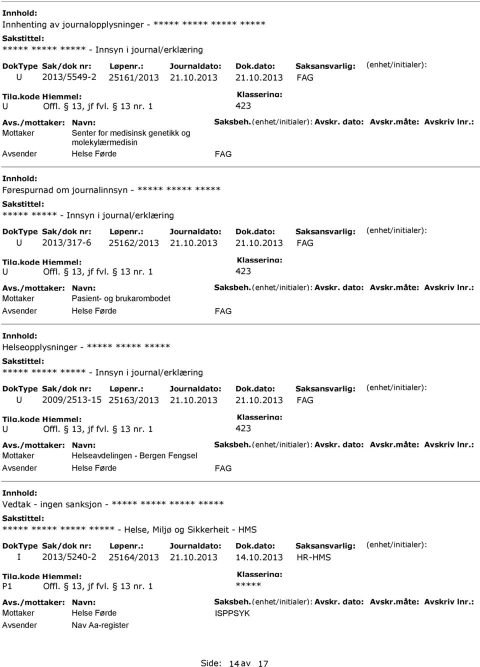 brukarombodet Helseopplysninger - - nnsyn i journal/erklæring 2009/2513-15 25163/2013 Mottaker Helseavdelingen - Bergen Fengsel