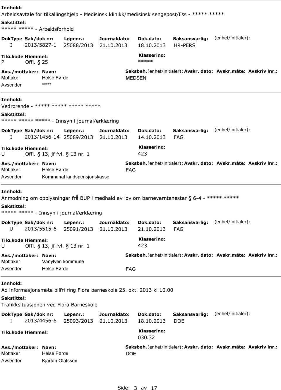 2013 Kommunal landspensjonskasse Anmodning om opplysningar frå B i medhald av lov om barneverntenester 6-4 - - nnsyn i journal/erklæring