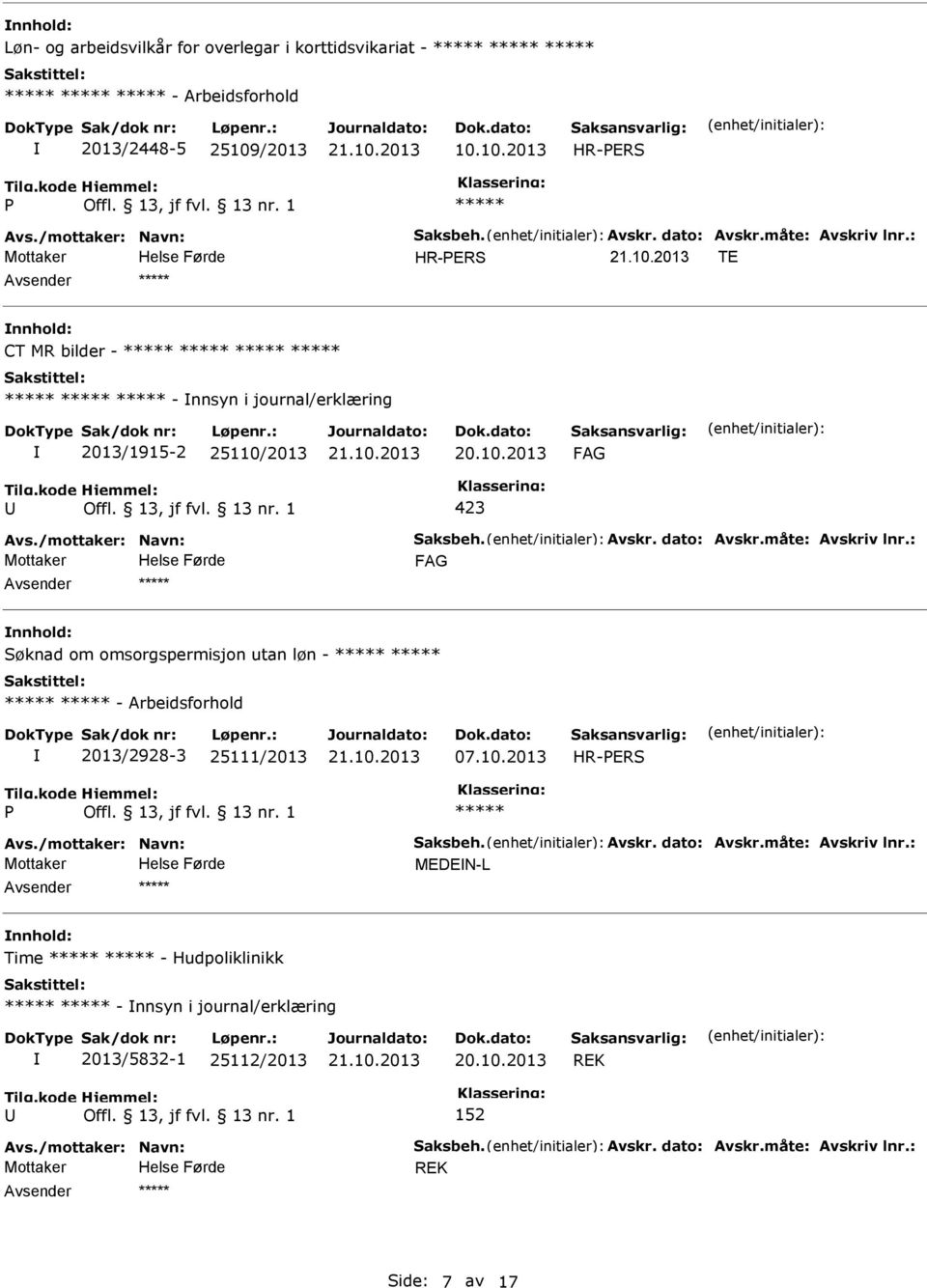 10.2013 MEDEN-L Time - Hudpoliklinikk - nnsyn i journal/erklæring 2013/5832-1 25112/2013 20.10.2013 REK 152 REK Side: 7 av 17