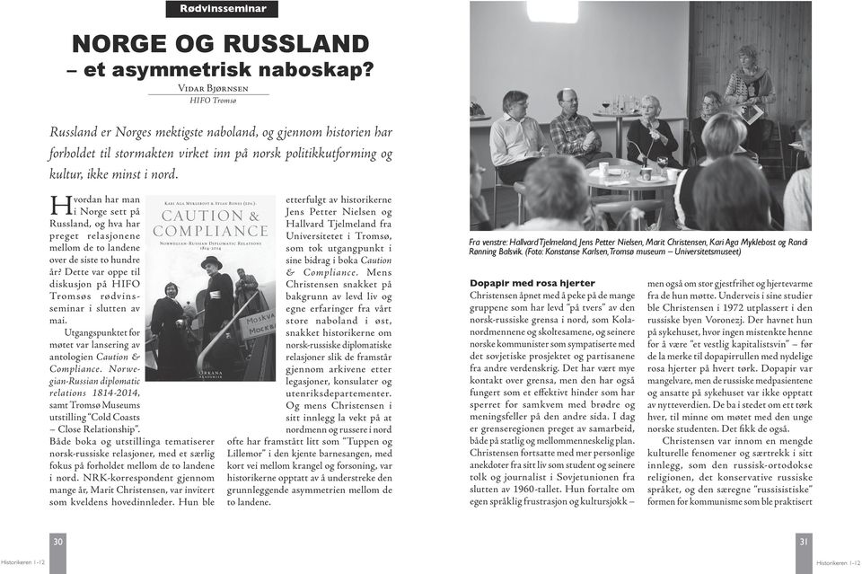 Hvordan har man i Norge sett på Russland, og hva har preget relasjonene mellom de to landene over de siste to hundre år? Dette var oppe til diskusjon på HIFO Tromsøs rødvinsseminar i slutten av mai.