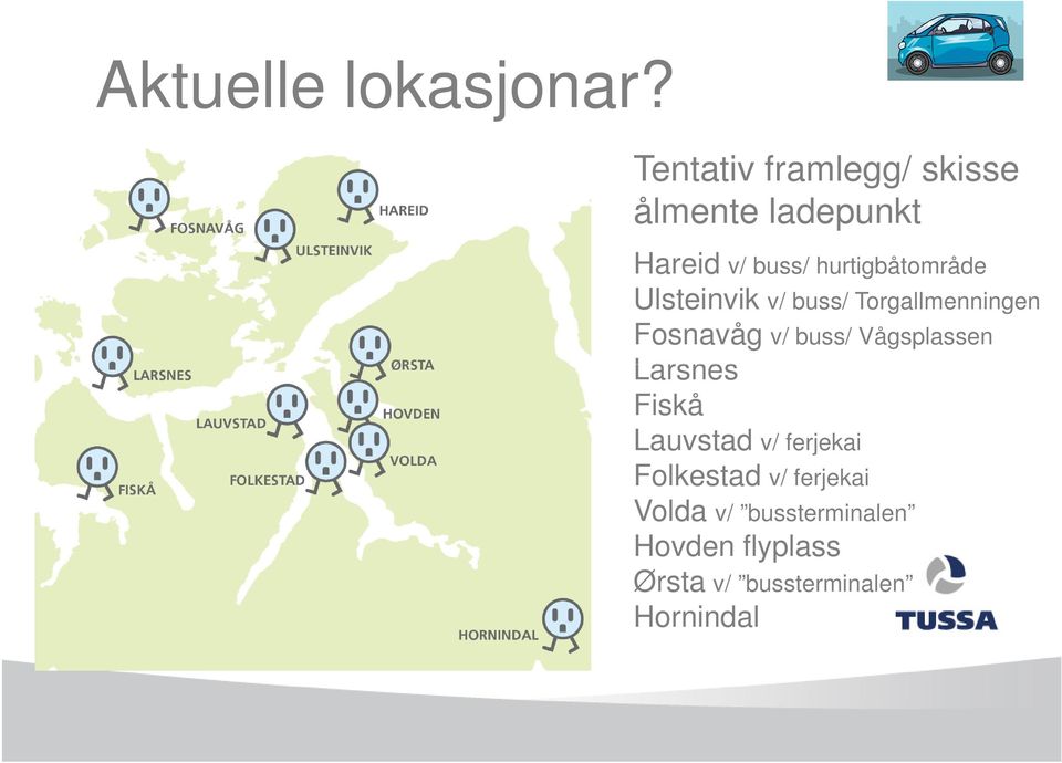 hurtigbåtområde Ulsteinvik v/ buss/ Torgallmenningen Fosnavåg v/ buss/