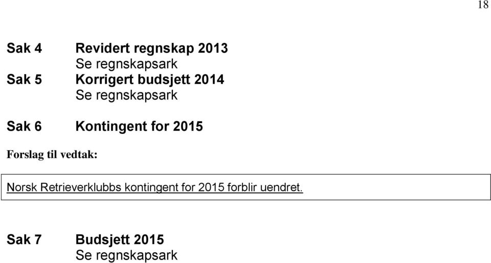 for 2015 Forslag til vedtak: Norsk Retrieverklubbs