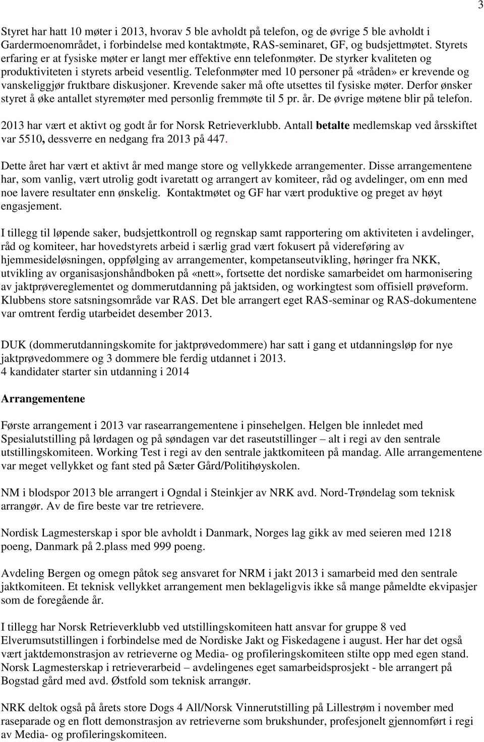 Telefonmøter med 10 personer på «tråden» er krevende og vanskeliggjør fruktbare diskusjoner. Krevende saker må ofte utsettes til fysiske møter.