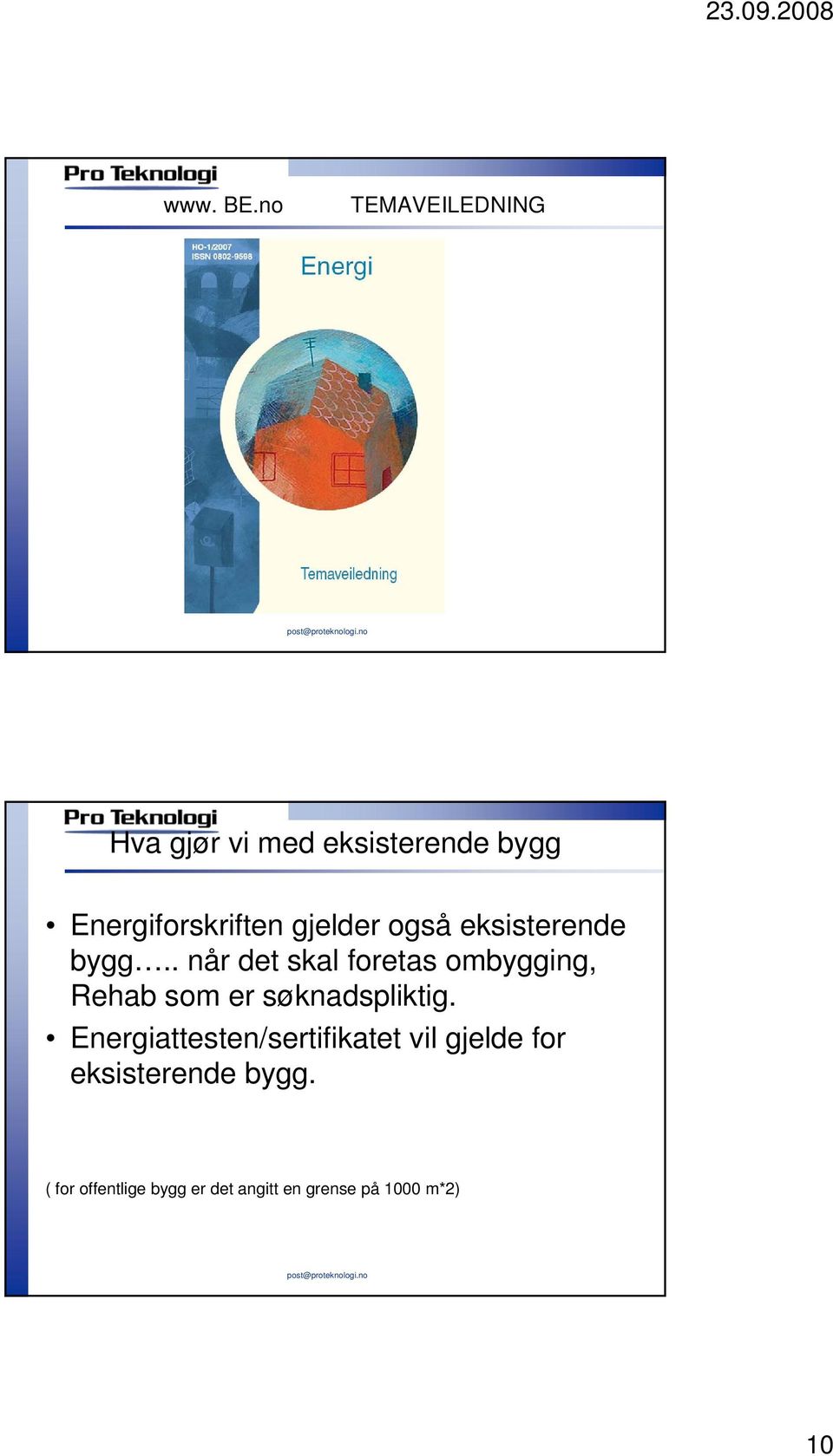 gjelder også eksisterende bygg.