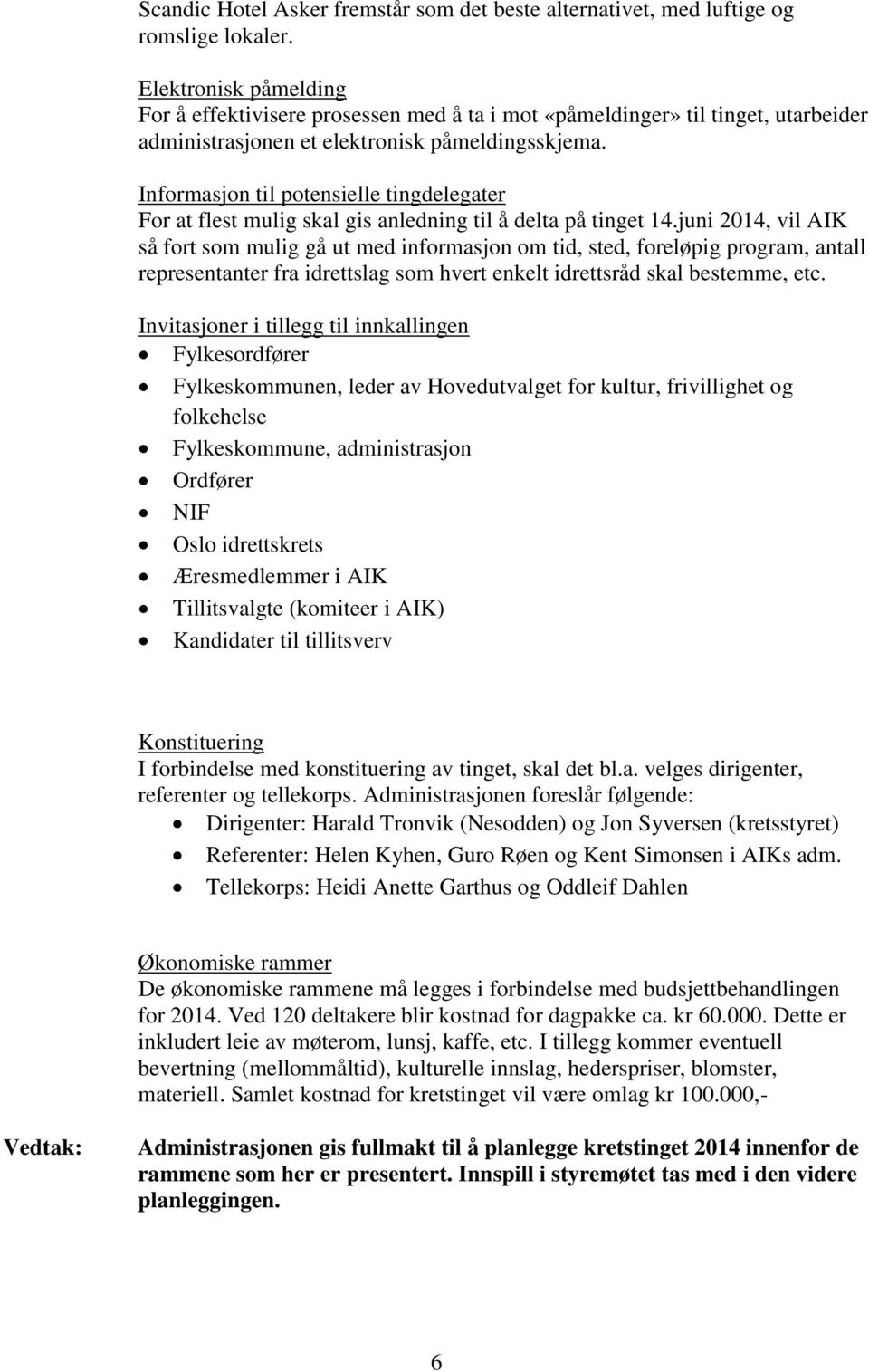 Informasjon til potensielle tingdelegater For at flest mulig skal gis anledning til å delta på tinget 14.