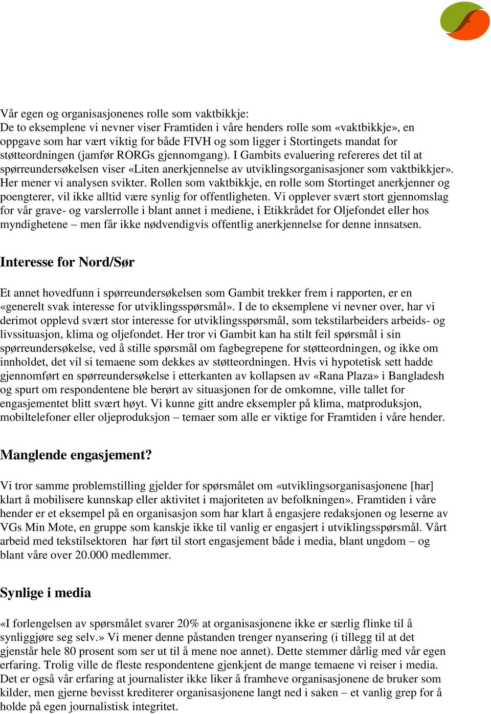 I Gambits evaluering refereres det til at spørreundersøkelsen viser «Liten anerkjennelse av utviklingsorganisasjoner som vaktbikkjer». Her mener vi analysen svikter.