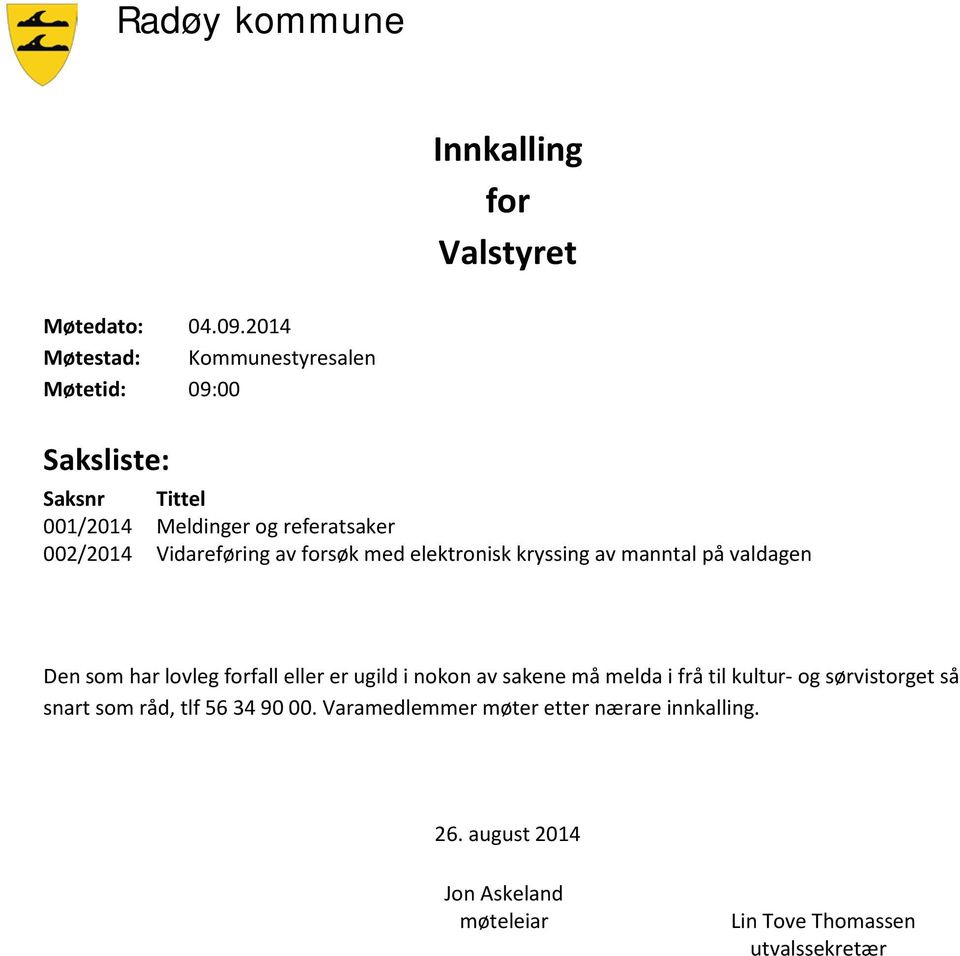 Vidareføring av forsøk med elektronisk kryssing av manntal på valdagen Den som har lovleg forfall eller er ugild i nokon av