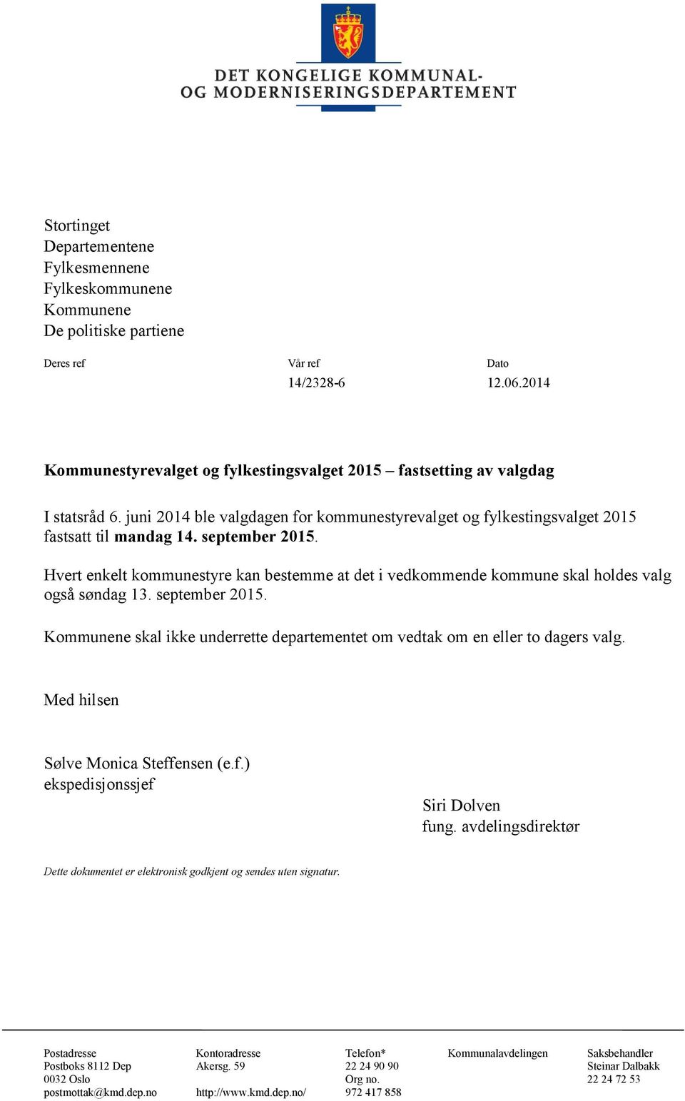 Hvert enkelt kommunestyre kan bestemme at det i vedkommende kommune skal holdes valg også søndag 13. september 2015. Kommunene skal ikke underrette departementet om vedtak om en eller to dagers valg.