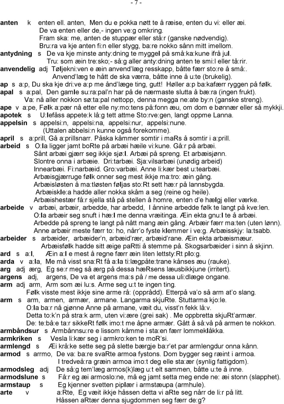 Tru: som æin tre:sko;- så:g aller anty:dning anten te smi:l eller tå:rir. anvendelig adj Tøljekni:ven e æin anvend læg resskapp, båtte færr sto:re å små:.