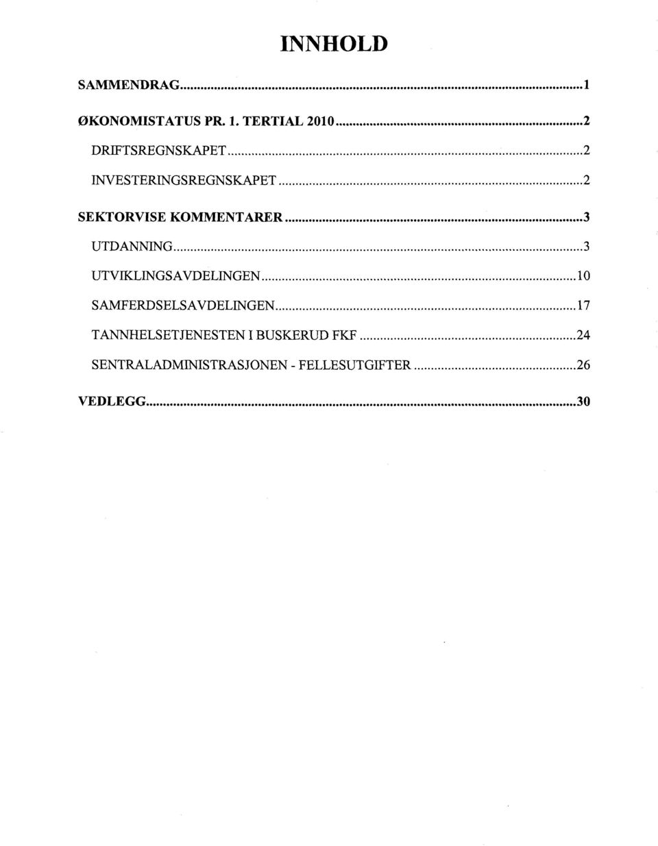 TERTIAL 2010 2 DRIFTSREGNSKAPET 2 INVESTERINGSREGNSKAPET 2 SEKTORVISE