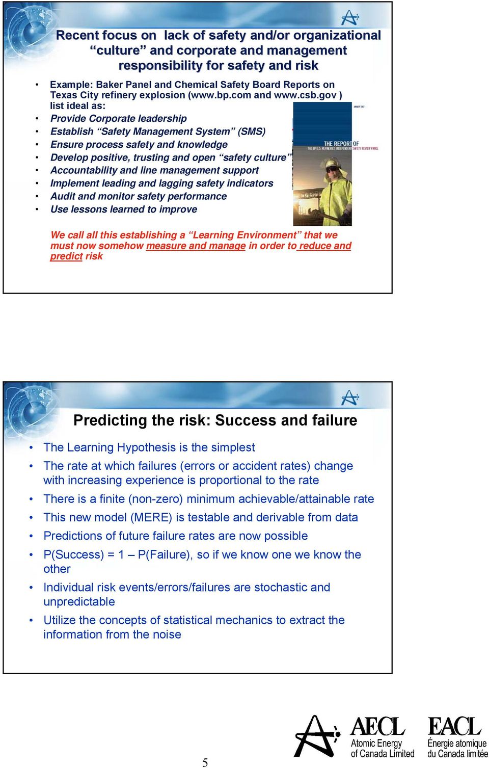 gov ) list ideal as: Provide Corporate leadership Establish Safety Management System (SMS) Ensure process safety and knowledge Develop positive, trusting and open safety culture Accountability and