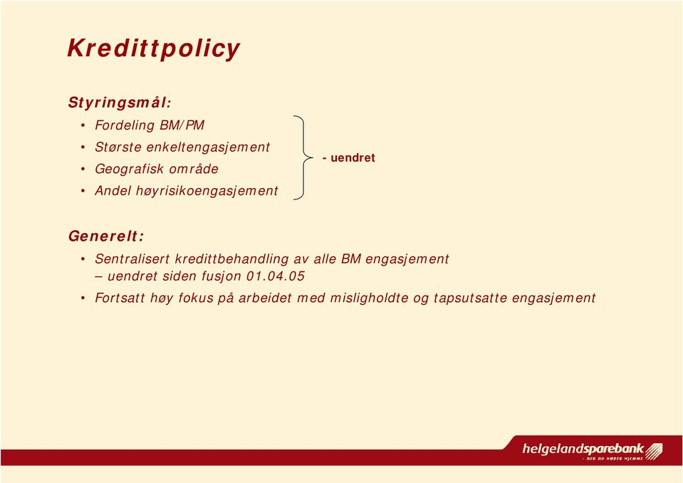 Sentralisert kredittbehandling av alle BM engasjement uendret siden