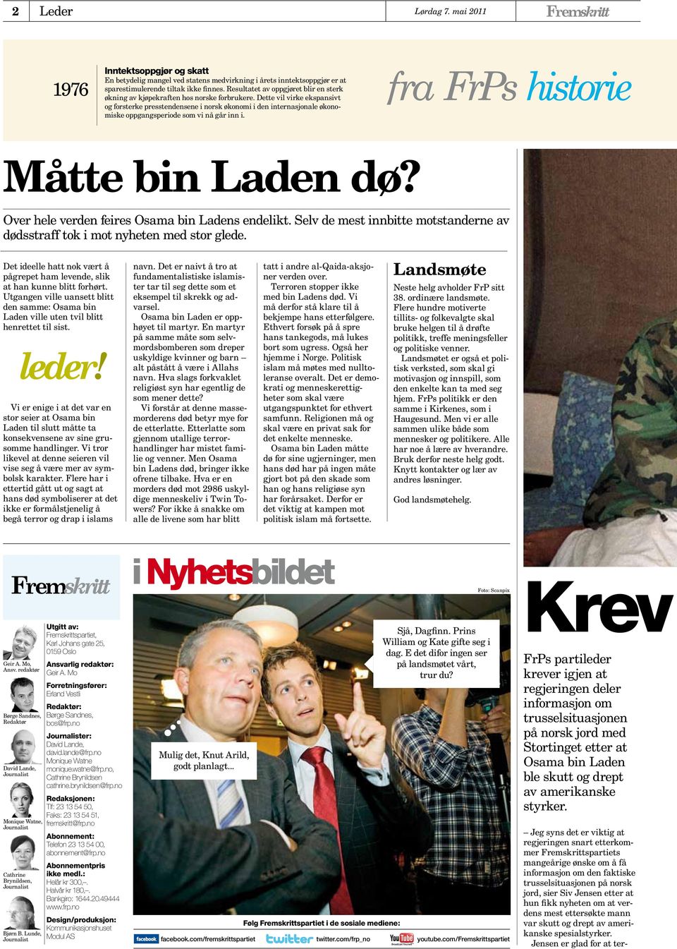 Dette vil virke ekspansivt og forsterke presstendensene i norsk økonomi i den internasjonale økonomiske oppgangsperiode som vi nå går inn i. Måtte bin Laden dø?