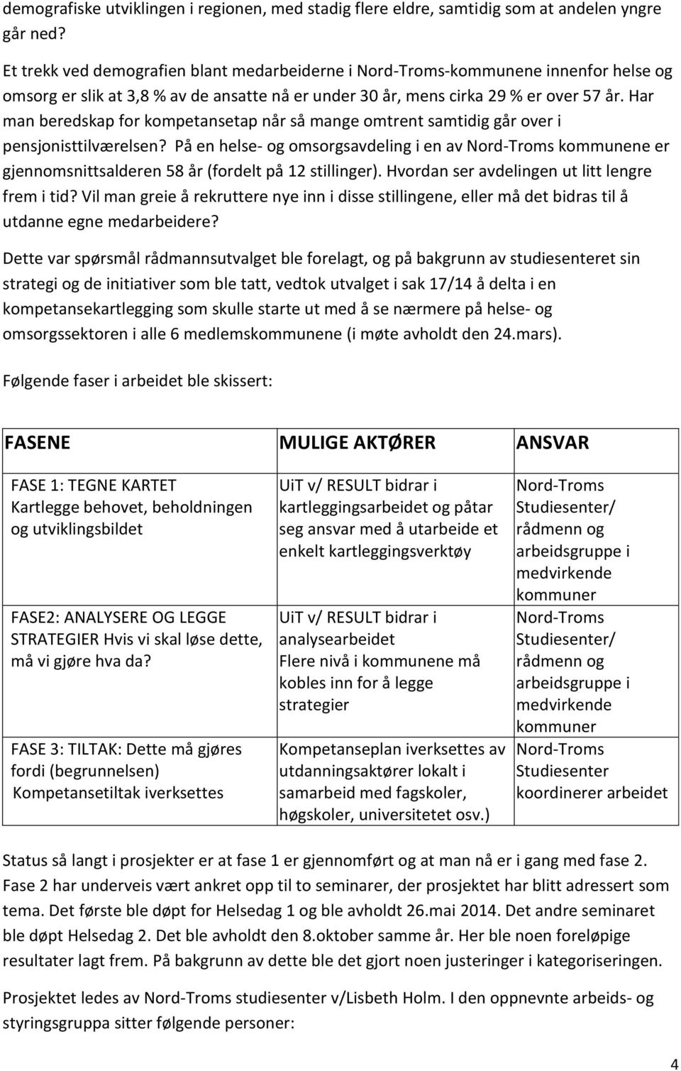 Har man beredskap for kompetansetap når så mange omtrent samtidig går over i pensjonisttilværelsen?