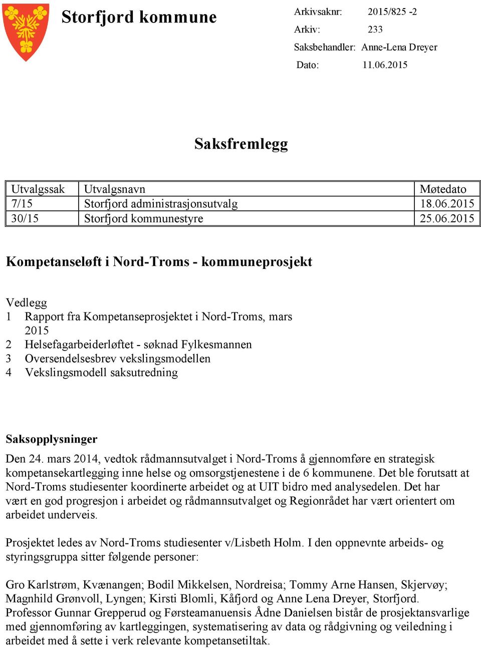 vekslingsmodellen 4 Vekslingsmodell saksutredning Saksopplysninger Den 24.