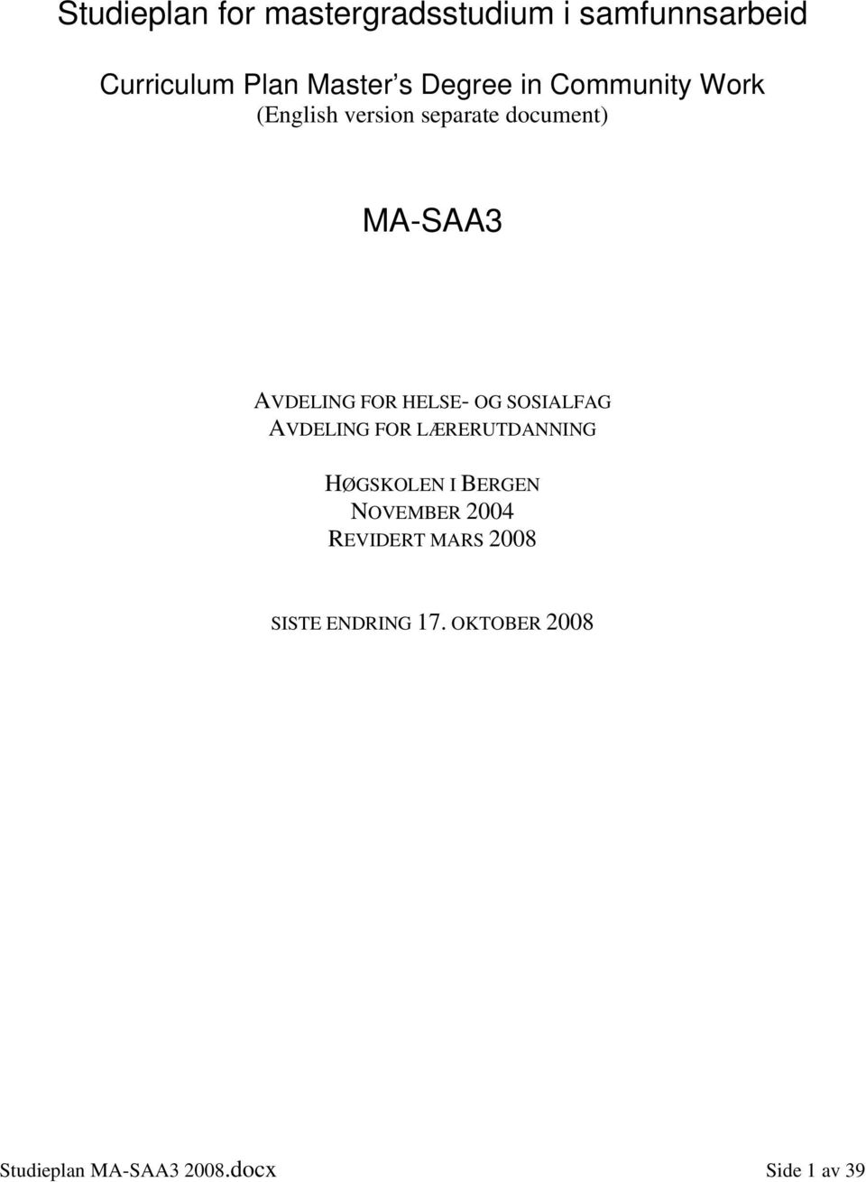 OG SOSIALFAG AVDELING FOR LÆRERUTDANNING HØGSKOLEN I BERGEN NOVEMBER 2004 REVIDERT