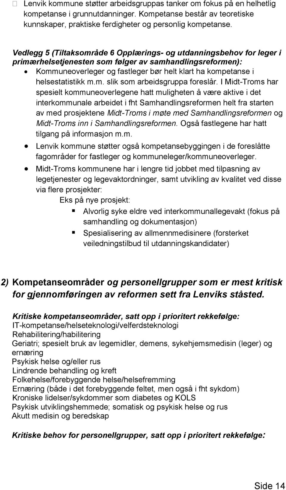 helsestatistikk m.m. slik som arbeidsgruppa foreslår.