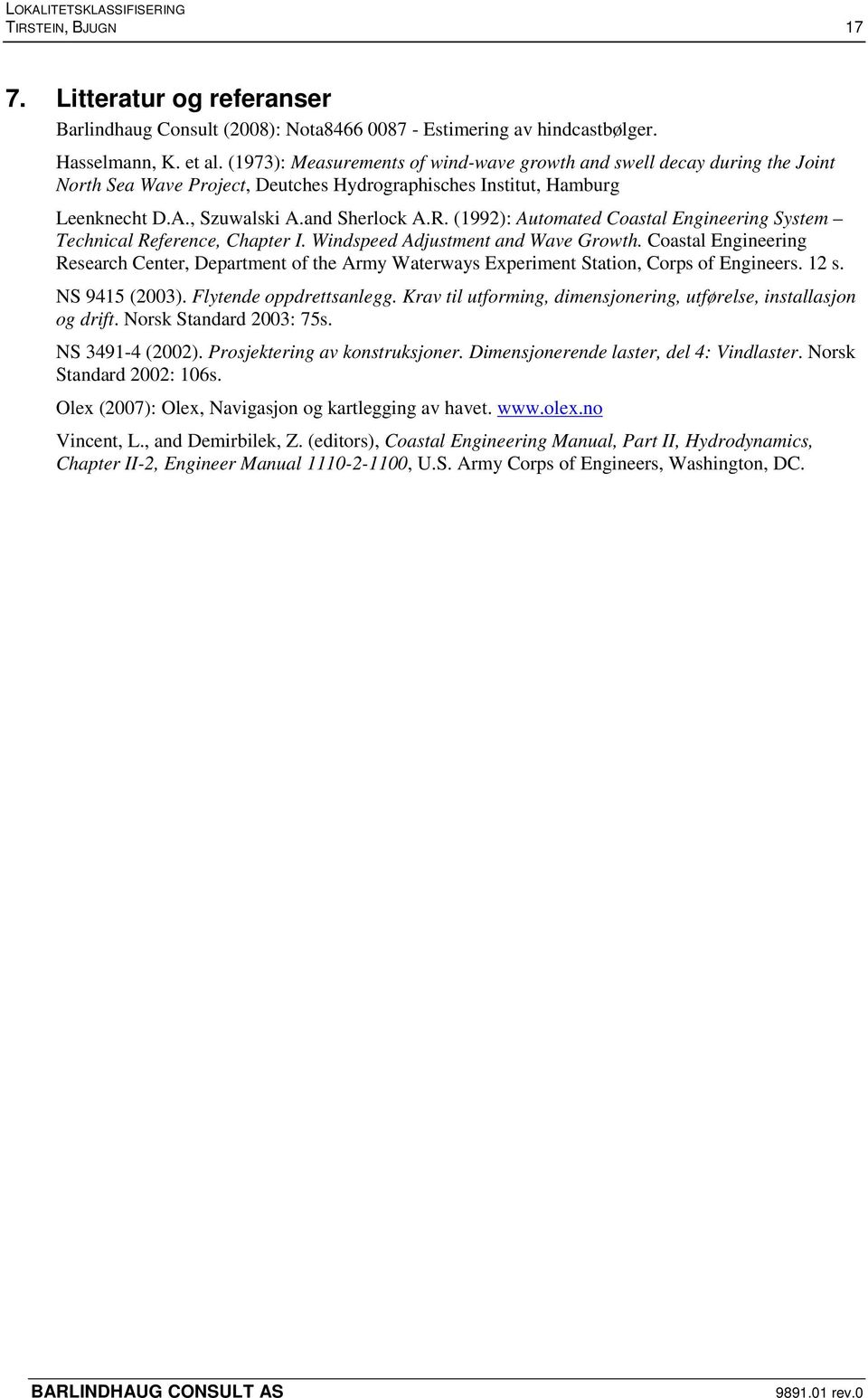 (1992): Automated Coastal Engineering System Technical Reference, Chapter I. Windspeed Adjustment and Wave Growth.