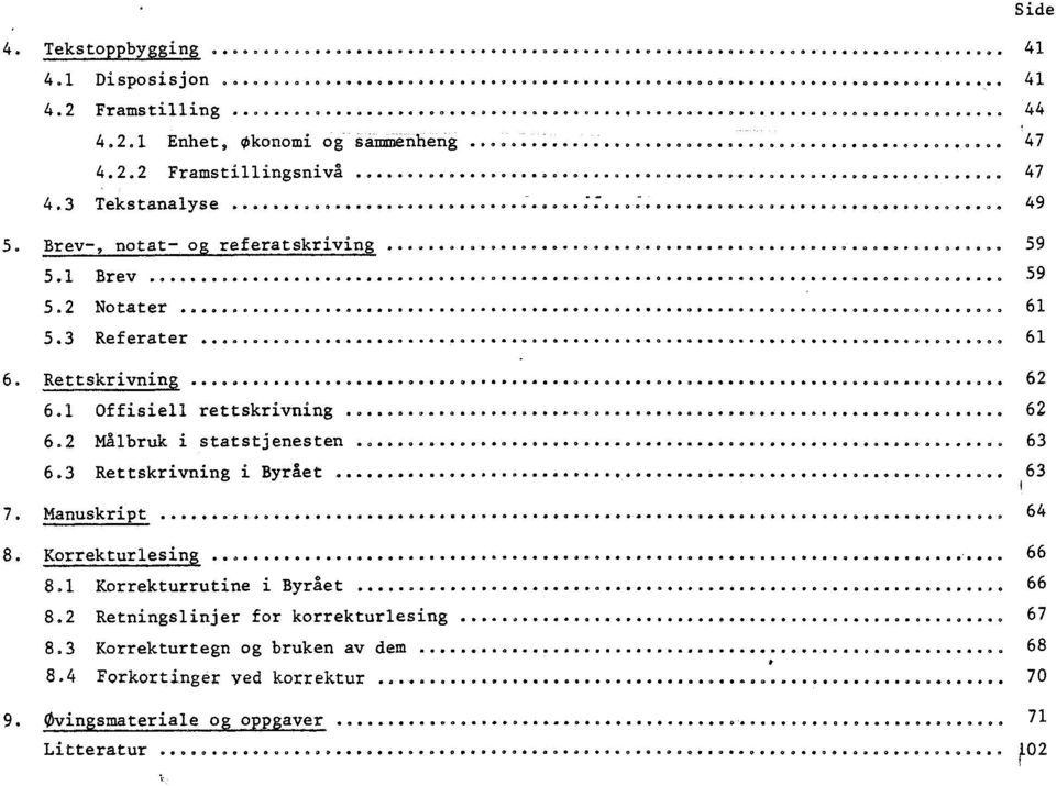 .. OOOO OOOOO OOO...::...: OOOOO O... OOOO OOOOOOOO 00000000 49 5. Brev-, notat- og referatskriving OOOOOOOOO OOOOOO OOOOOOOOOOOOOOOOOOOOOOOO 00 00.000 59 5.1 Brev 5.2 Notater 5.3 Referater 0 - G O.