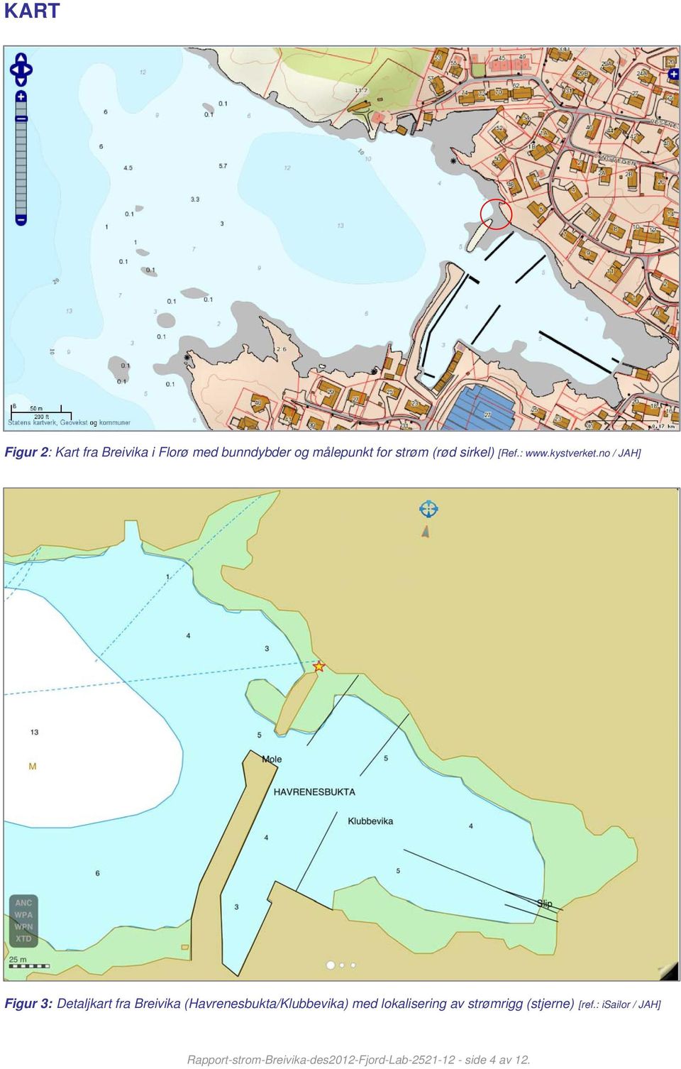 no / JAH] Figur 3: Detaljkart fra Breivika (Havrenesbukta/Klubbevika) med