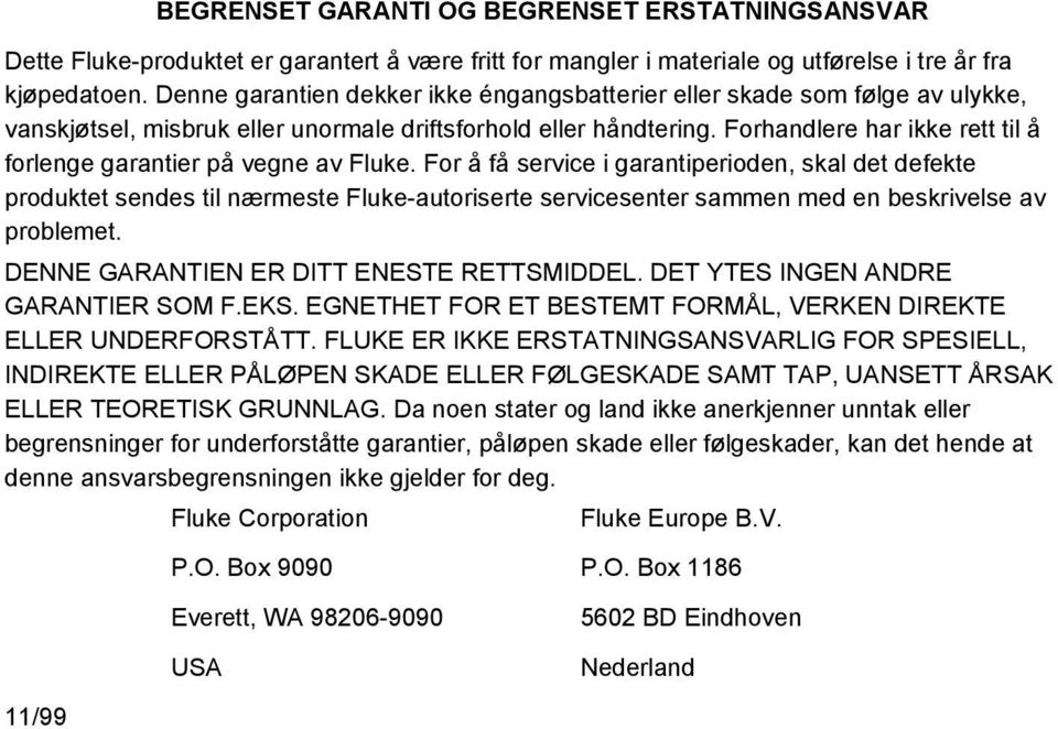 Forhandlere har ikke rett til å forlenge garantier på vegne av Fluke.