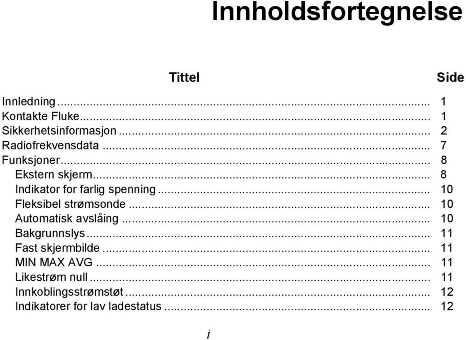 .. 10 Fleksibel strømsonde... 10 Automatisk avslåing... 10 Bakgrunnslys... 11 Fast skjermbilde.