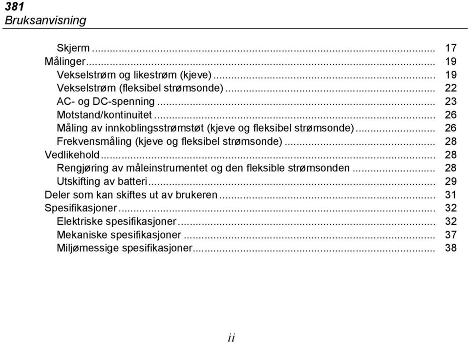 .. 26 Frekvensmåling (kjeve og fleksibel strømsonde)... 28 Vedlikehold... 28 Rengjøring av måleinstrumentet og den fleksible strømsonden.