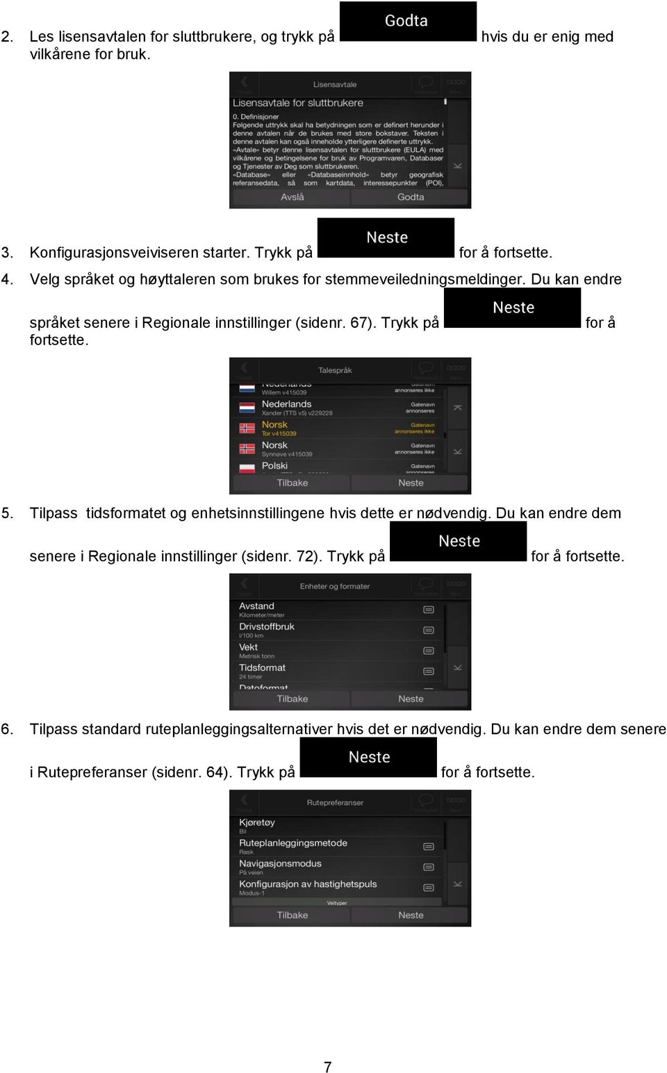 for å 5. Tilpass tidsformatet og enhetsinnstillingene hvis dette er nødvendig. Du kan endre dem senere i Regionale innstillinger (sidenr. 72).