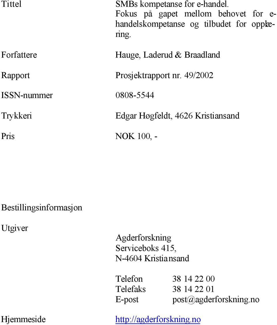 Hauge, Laderud & Braadland Rapport Prosjektrapport nr.