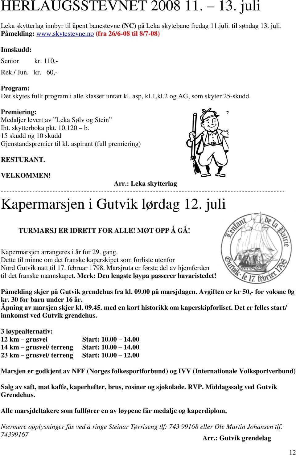 Premiering: Medaljer levert av Leka Sølv og Stein Iht. skytterboka pkt. 10.120 b. 15 skudd og 10 skudd Gjenstandspremier til kl. aspirant (full premiering) RESTURANT. VELKOMMEN! Arr.