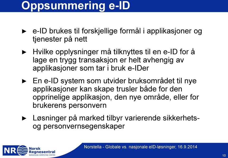 e-id system som utvider bruksområdet til nye applikasjoner kan skape trusler både for den opprinelige applikasjon,