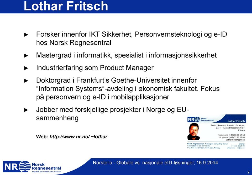 s Goethe-Universitet innenfor Information Systems -avdeling i økonomisk fakultet.