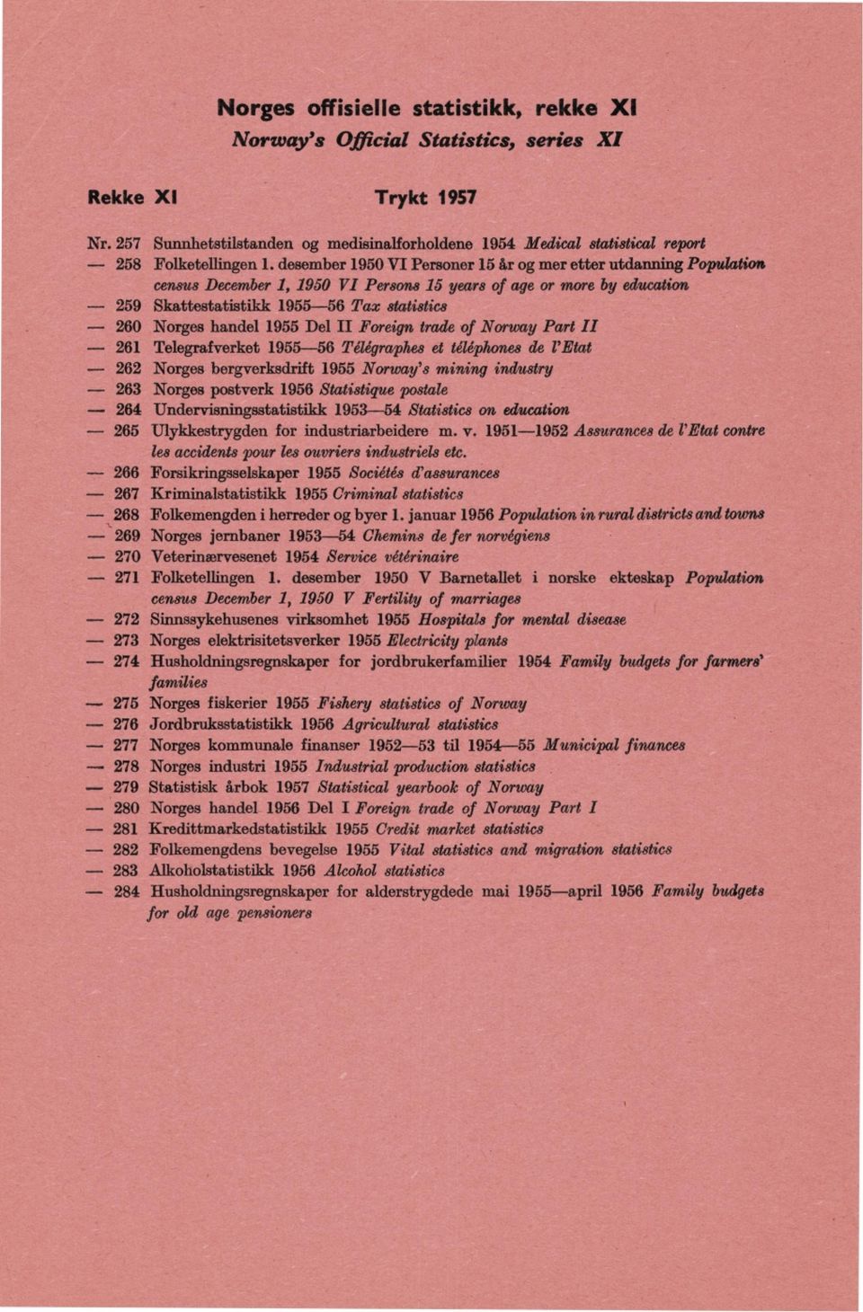 Part II 6 Telegrafverket 96 Télégraphes et téléphnes de l'etat 6 Nrges bergverksdrift 9 Nrway's mining industry 6 Nrges pstverk 96 Statistique pstale 6 Undervisningsstatistikk 9 Statistics n educatin