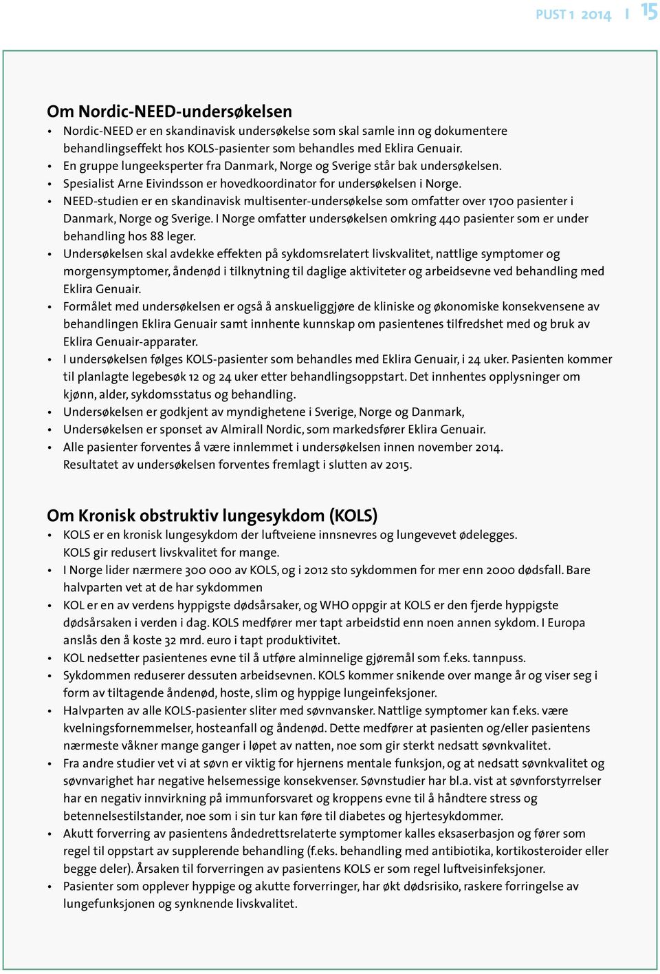 NEED-studien er en skandinavisk multisenter-undersøkelse som omfatter over 1700 pasienter i Danmark, Norge og Sverige.